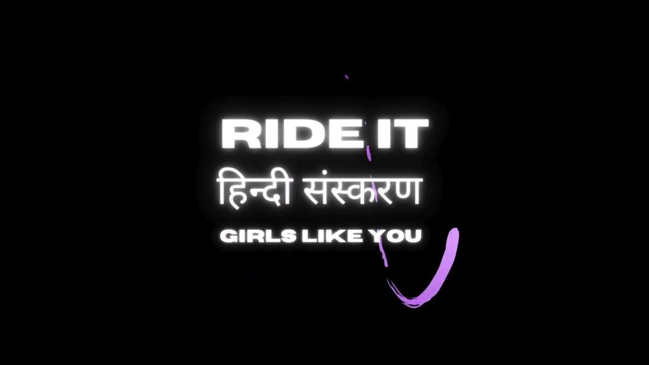 Girls Like You - Ride It (Kya Yehi Pyaar Hai)