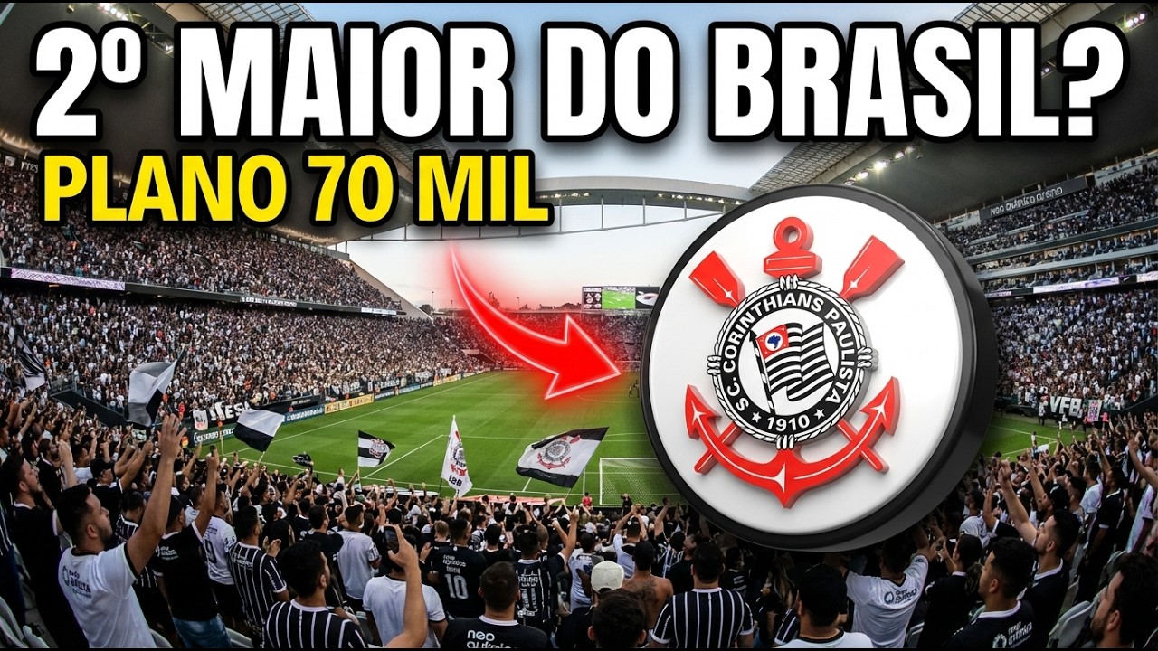 CORINTHIANS: Neo Química Vai para 70 MIL Lugares? De 48 Mil para o Maior do Brasil