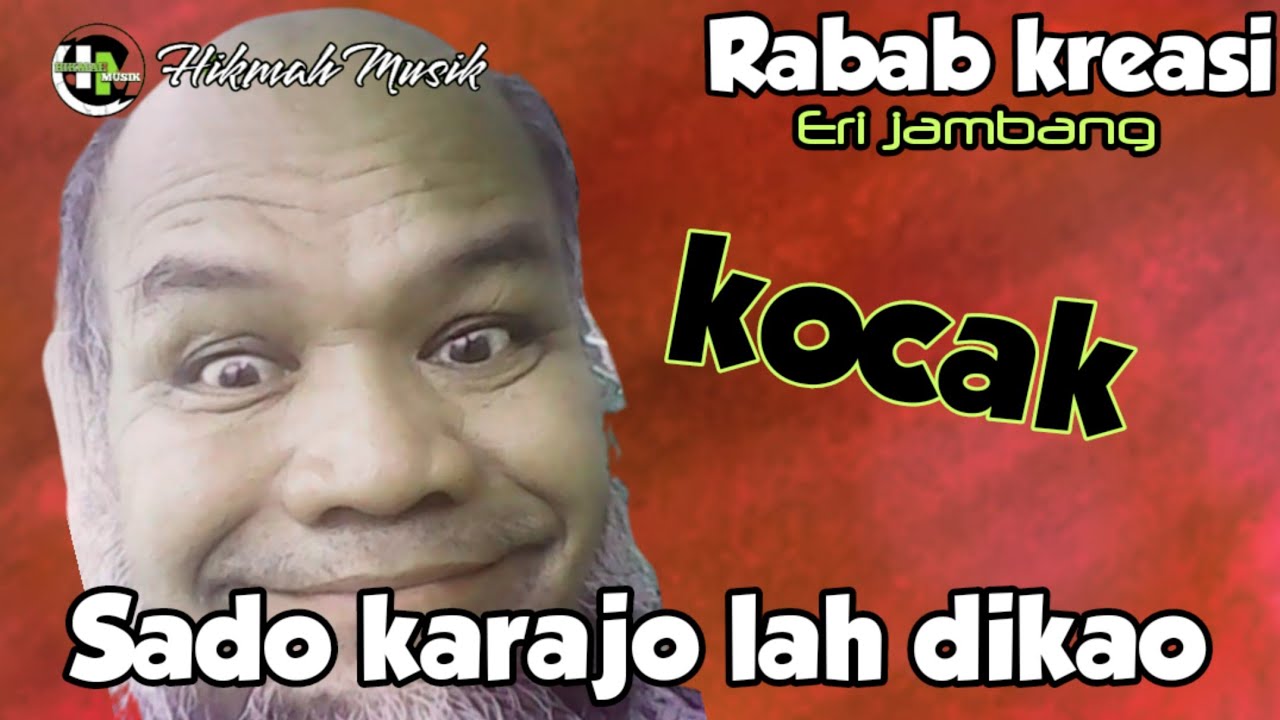 Rabab paling lucu,Sado karajolah dikao - Eri jambang,Sakik paruik panonton dek golak