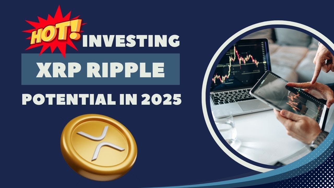 XRP Investment Guide: Unlocking the Potential of Ripple in 2025!