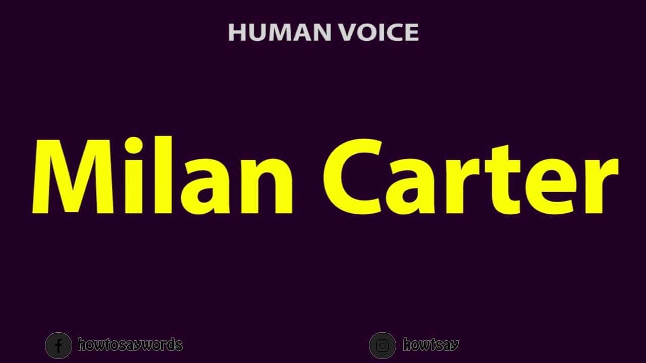 How To Pronounce Milan Carter