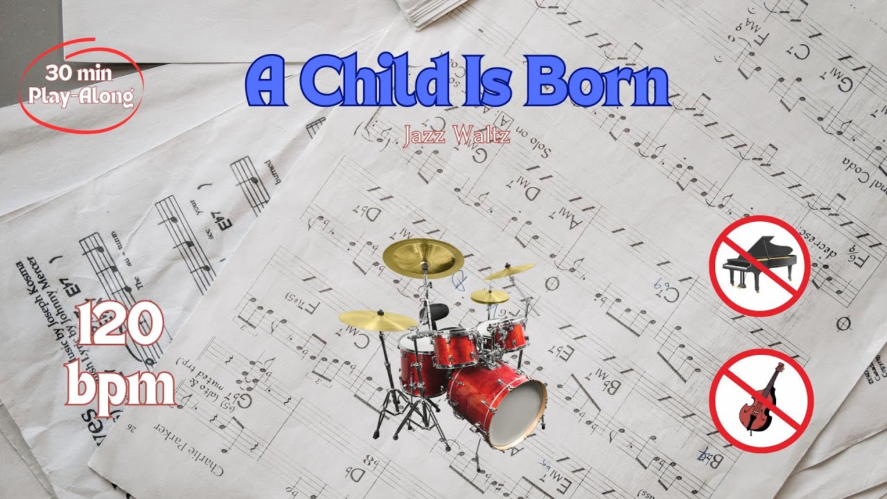A Child Is Born - 120 bpm, Jazz Waltz, Chord Sheet + Drums, NO BASS, NO PIANO