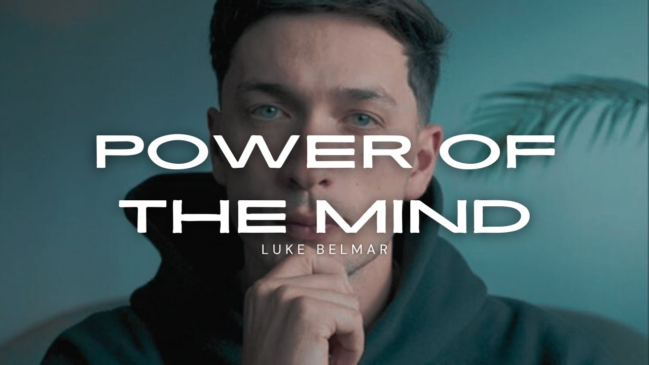 POWER OF THE MIND | LUKE BELMAR