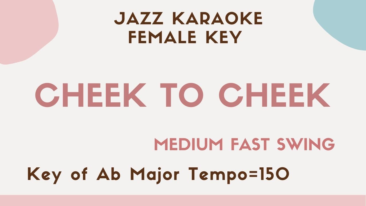 Cheek to cheek - female key - Jazz Sing along instrumental KARAOKE backing soundtrack