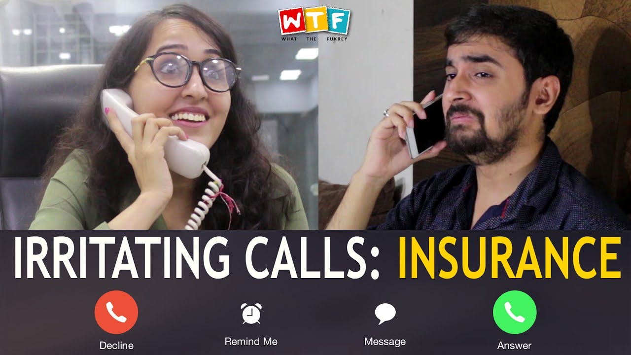 IRRITATING CALLS : INSURANCE | WTF | WHAT THE FUKREY