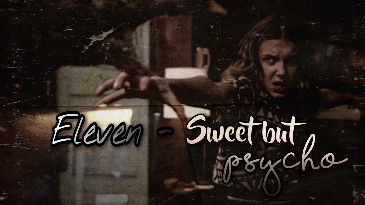 Eleven | Sweet but psycho