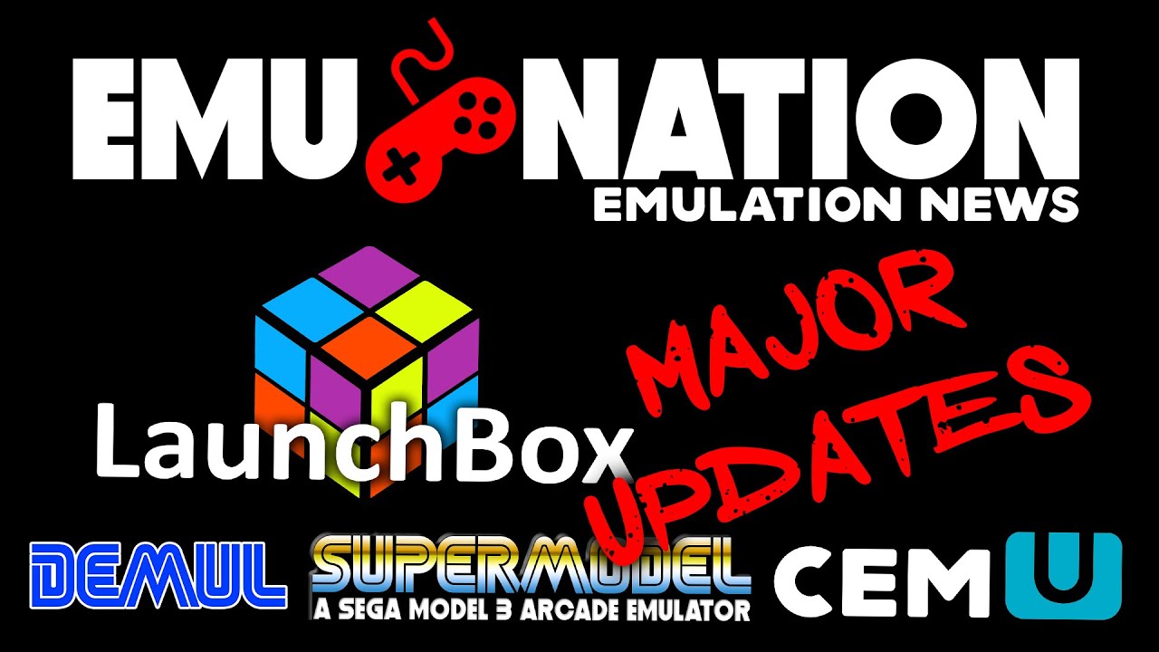 EMU-NATION NEWS  - LaunchBox, Cemu & Arcades Emulation WIP!