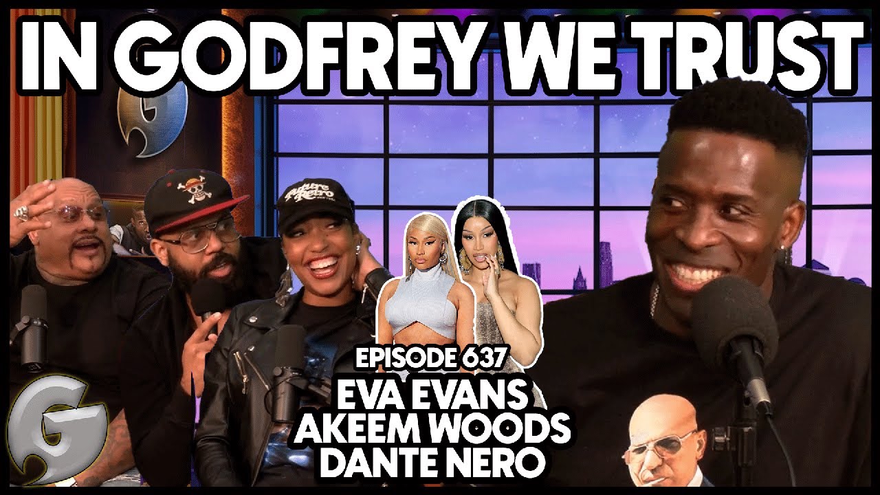 Nicki Vs Cardi l Eva Evans, Akeem Woods & Dante Nero l In Godfrey We Trust l 637