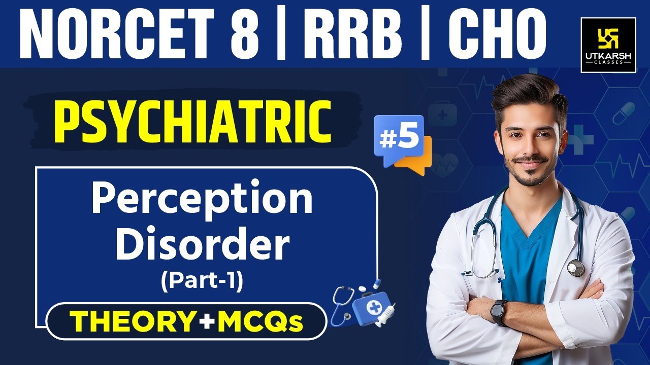 Psychiatric Nursing #5 | Perception Disorder | NORCET 8 & Other Nursing Exams | Amit Sir