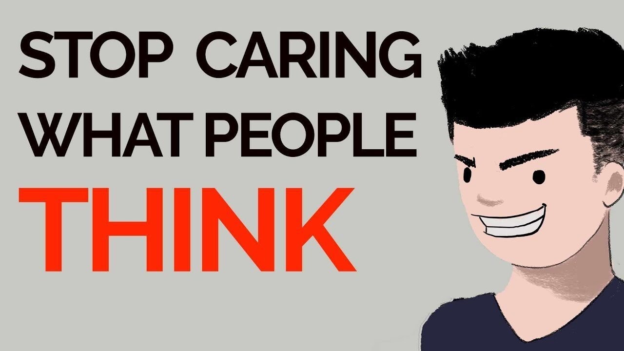How To Stop Caring What People Think