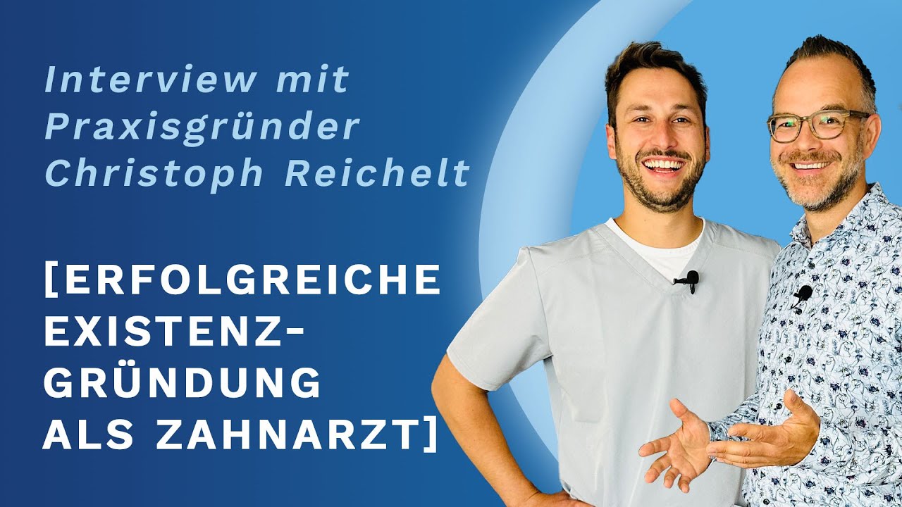 Erfolgreiche Existenzgründung als Zahnarzt: Interview mit Praxisgründer Christoph Reichelt