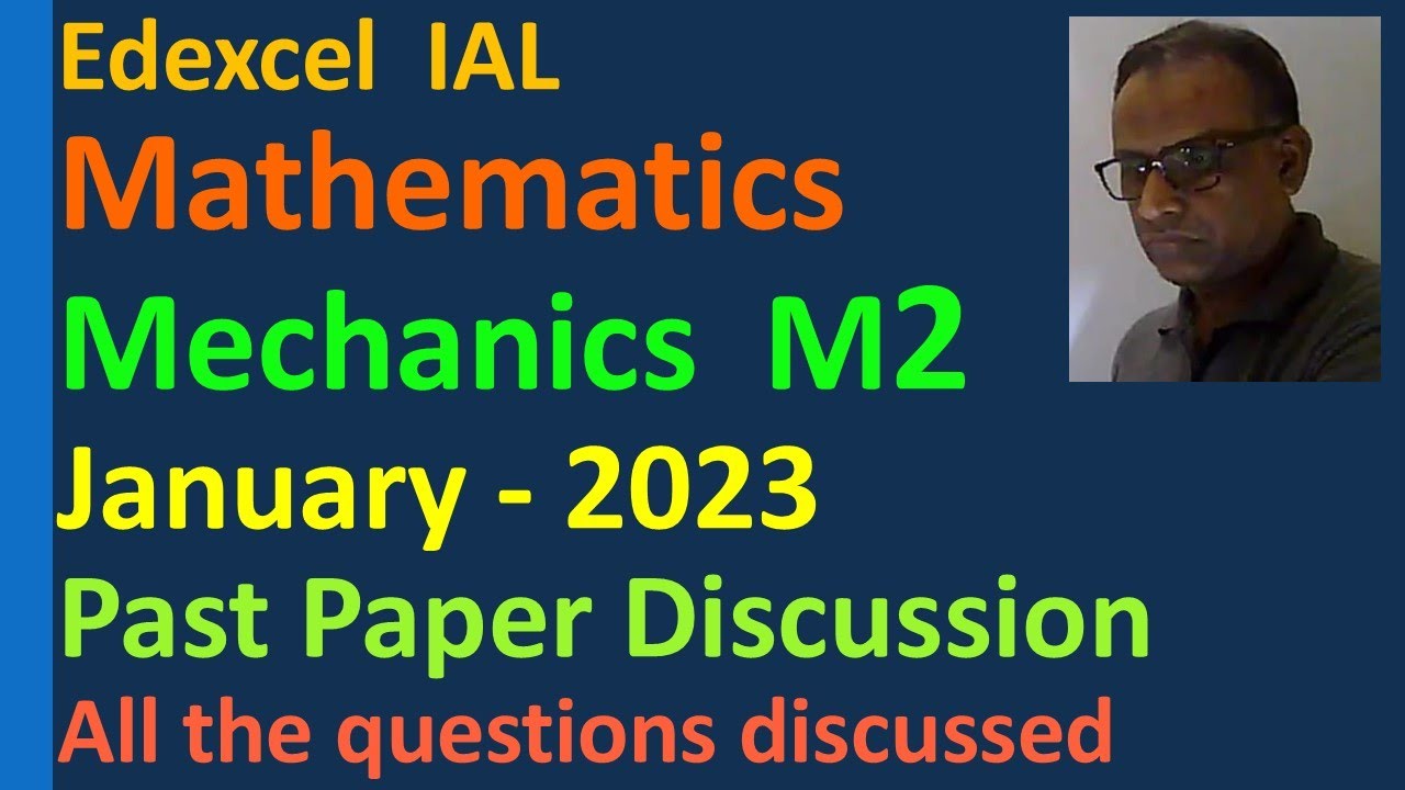 Lesson on Past Paper Discussion on Mathematics Mechanics M2 January 2023 Edexcel IAL WME02/01