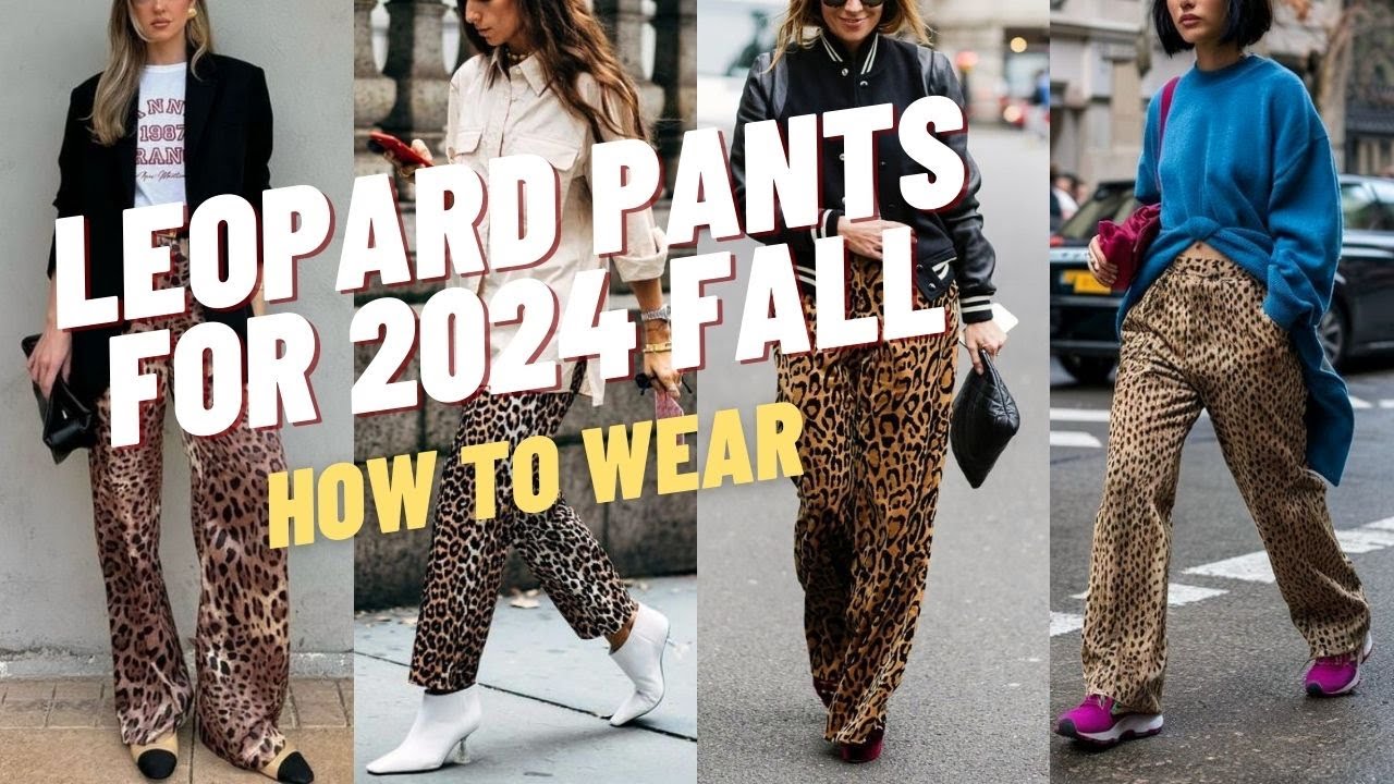 Leopard Print Pants Styling: Must-Try Looks for Fall 2024!