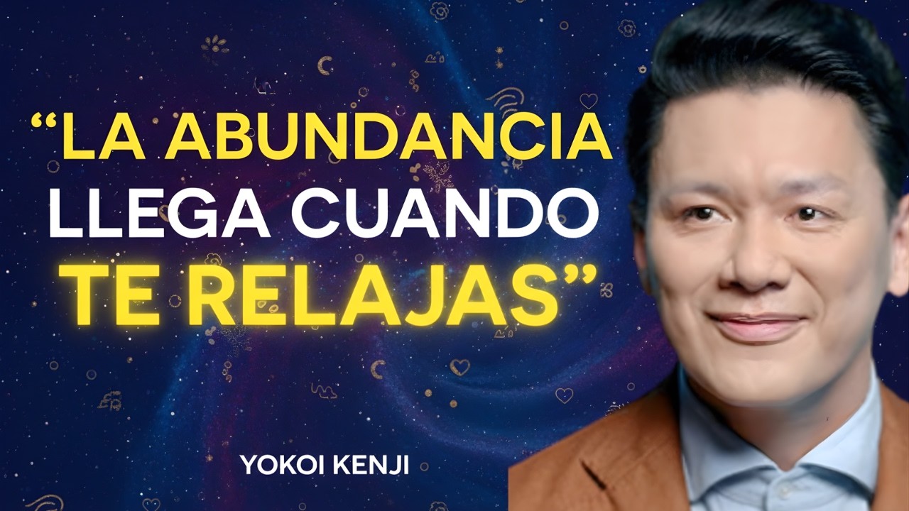 Cuando te RELAJAS, las Personas CORRECTAS y la ABUNDANCIA llegan a tu vida | Yokoi Kenji