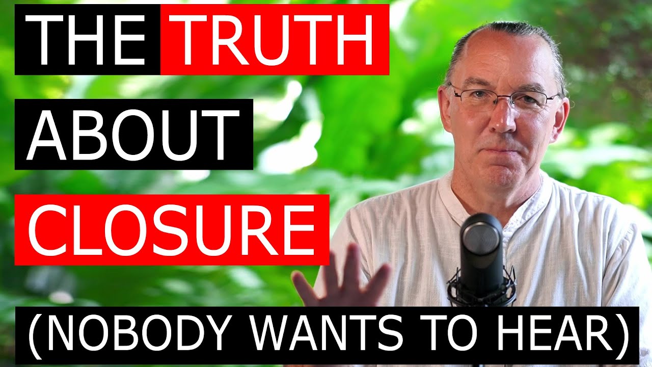 The Truth About Closure (Nobody Wants to Hear)