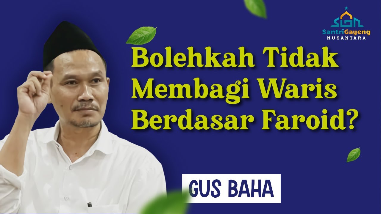 Gus Baha: Bolehkah Tidak Membagi Waris Berdasar Faroid?