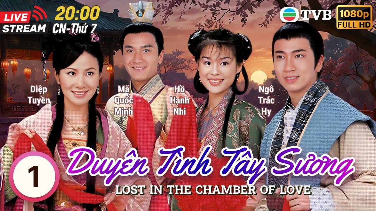 [LIVE] TVB Duyên Tình Tây Sương (Lost In The Chamber Of Love) 1/20 | Ngô Trác Hy, Hồ Hạnh Nhi | 2005