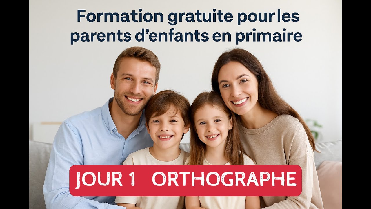 Formation gratuite pour les parents Jour 1/5 Réussir à l’école en orthographe  grammaire conjugaison