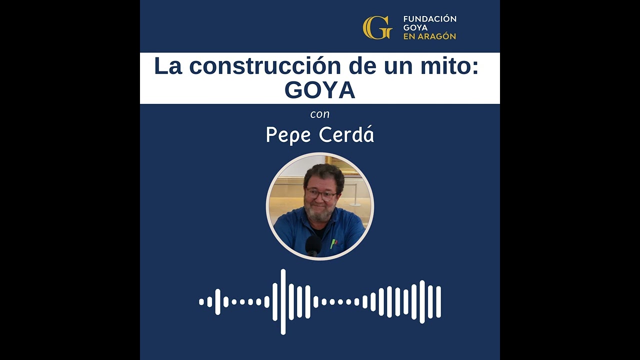 1x03 · LA CONSTRUCCIÓN DE UN MITO: GOYA con Pepe Cerdá