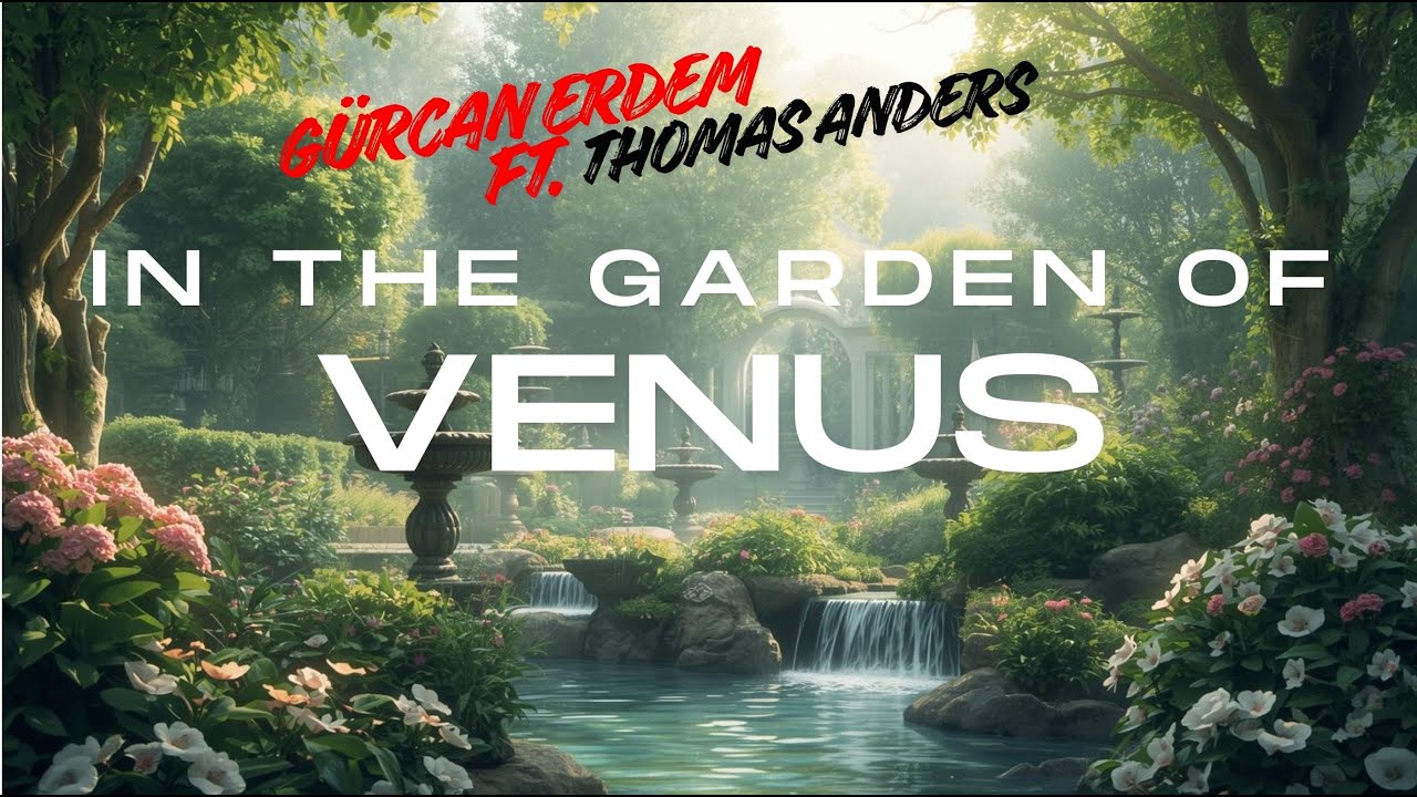 Gurcan Erdem Ft.Thomas Anders - In The Garden Of Venus