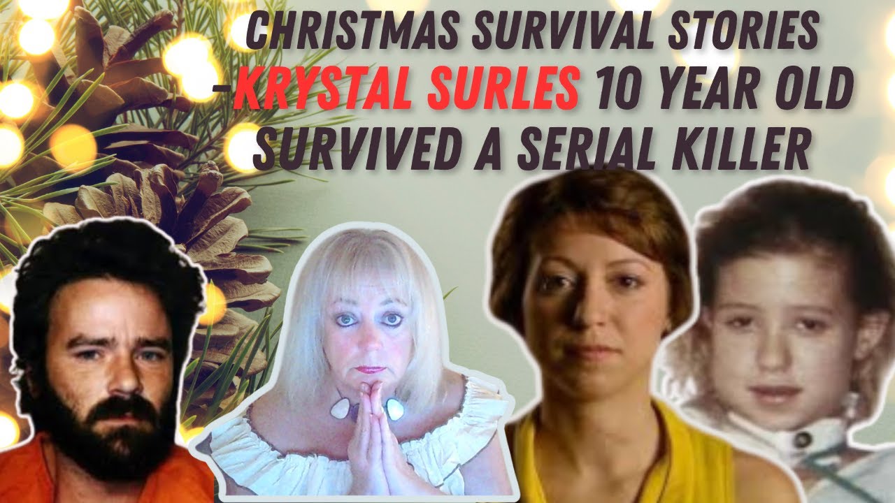 Christmas Crime Survival Stories- Krystal Surles- 10 years old- Survived a Serial Killer