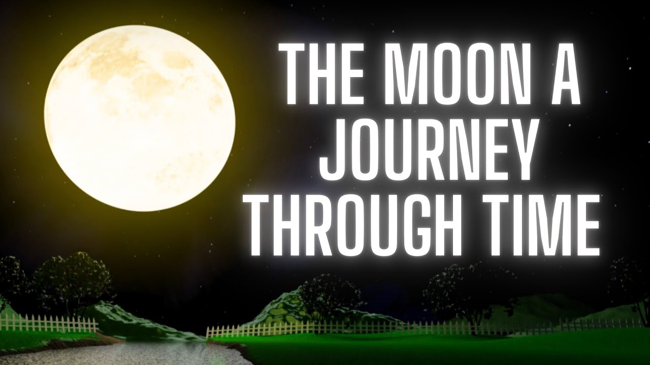 The Moon - A Journey Through Time