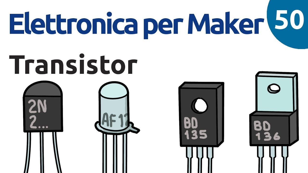 I transistor - Elettronica per Maker - Video 50