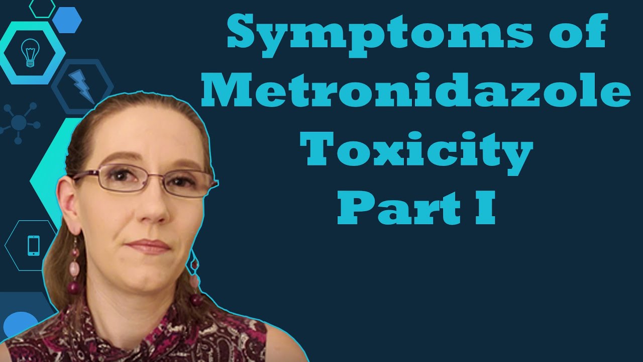 Symptoms of Metronidazole Toxicity, Part I: Breakdown of Symptoms