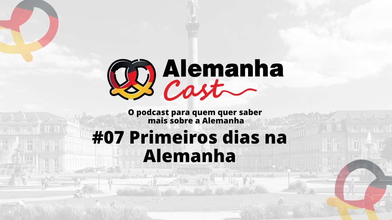 Alemanha Cast 07 - Primeiros dias na Alemanha