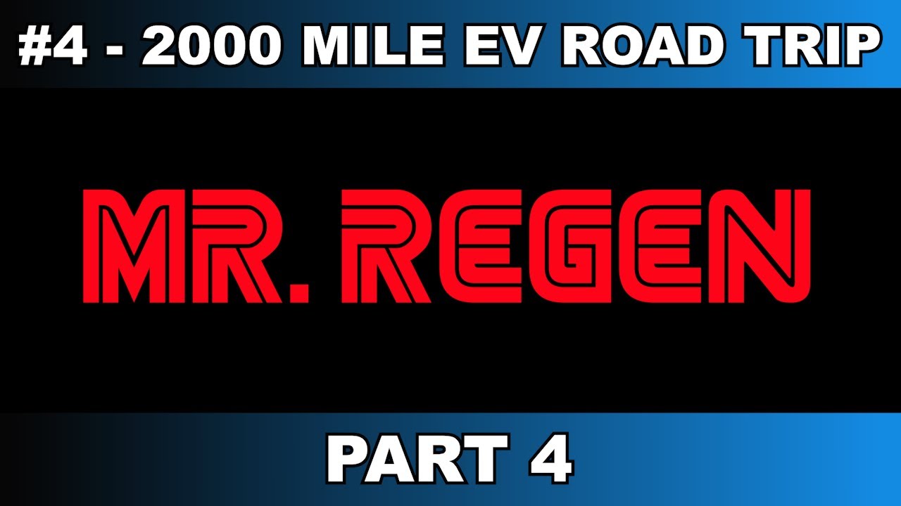 #4 - 2000 Mile Road Trip In An EV - Part 4 - Mr. Regen