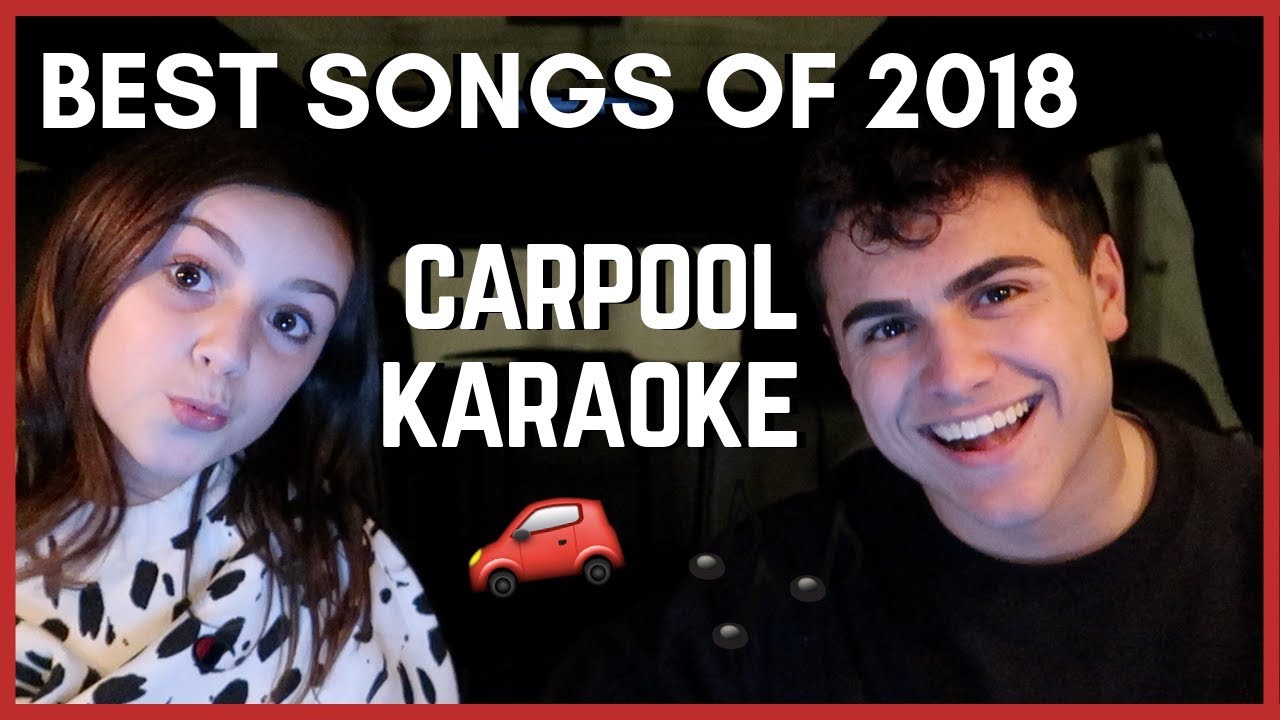 BEST SONGS OF 2018 (CARPOOL KARAOKE)