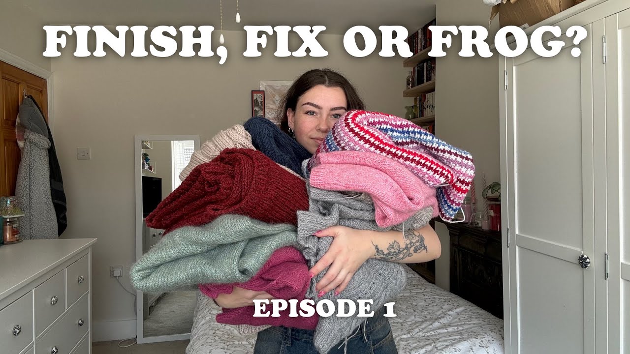 Finish, fix or frog ep. 1 - all my finished knit / crochet pieces I want to alter