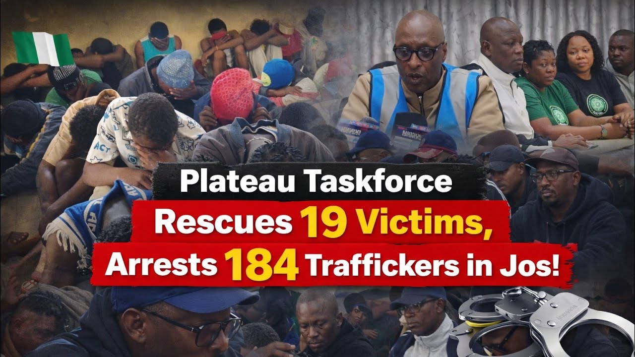 Plateau Taskforce Rescues 19 Victims, Arrests 184 Traffickers In Jos.