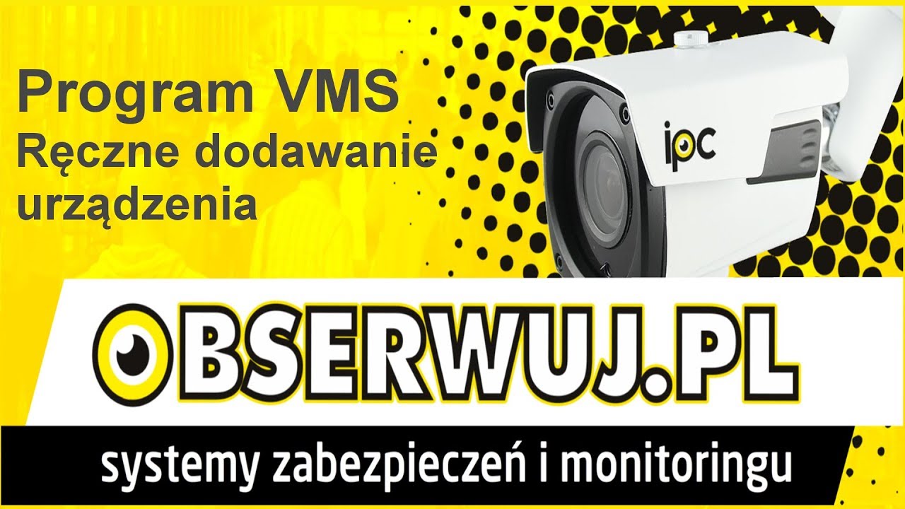 Program VMS - Ręczne dodawanie urządzeń oraz podgląd na żywo