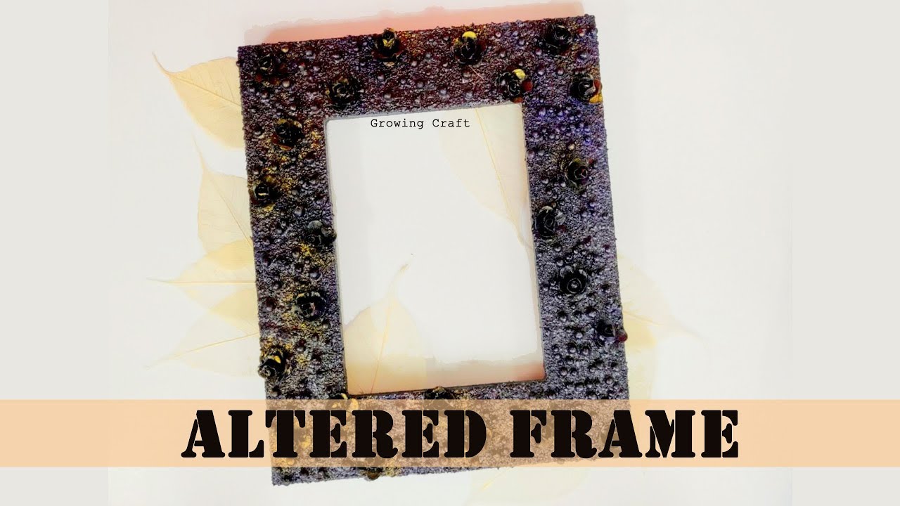 250. mixed media altered art&hearts;diy photo frame&hearts;growing craft Growing Craft&hearts;Handmade gifts and decor