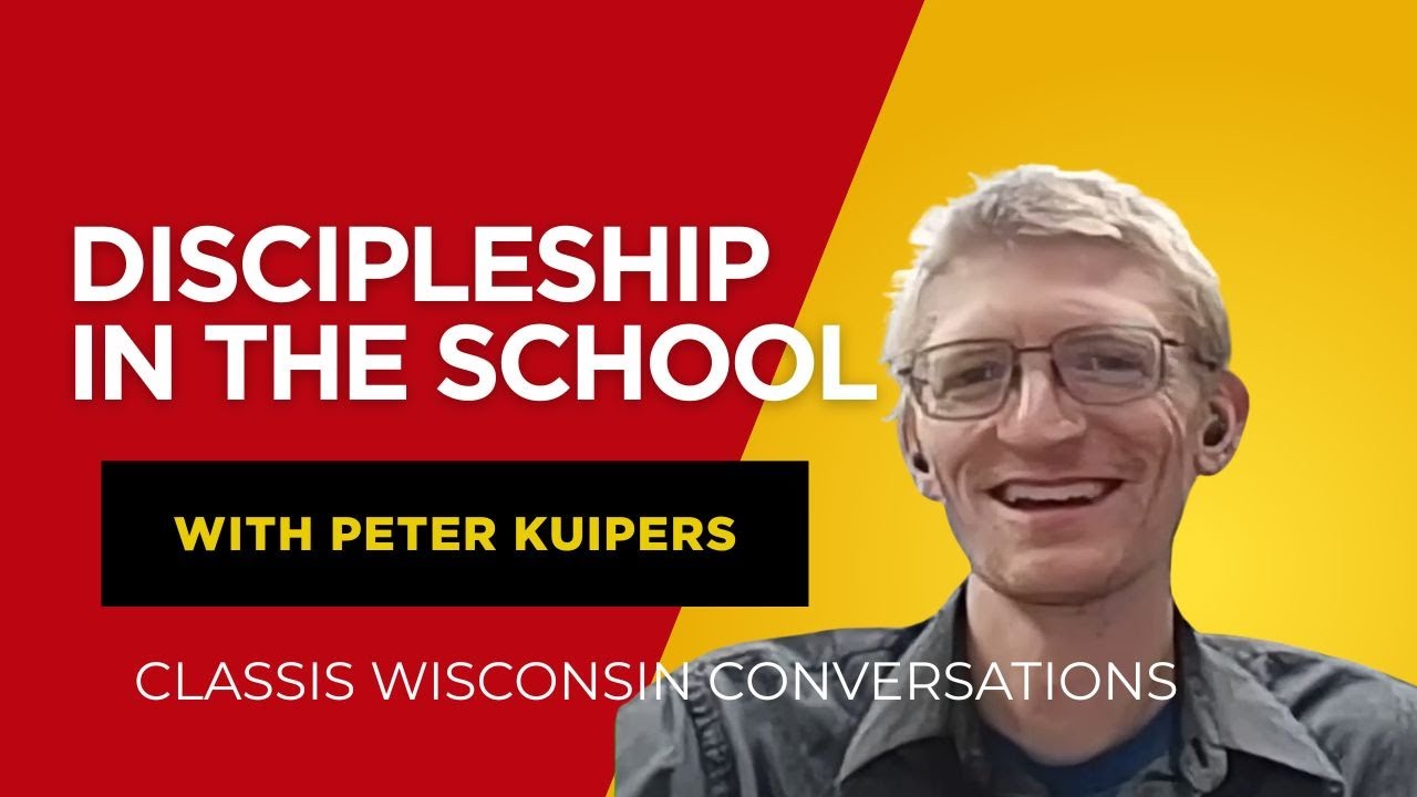 Peter Kuipers on School Discipleship | Classis Wisconsin Conversations