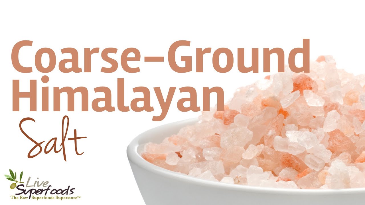 All About Coarse-Ground Himalayan Salt - LiveSuperFoods.com