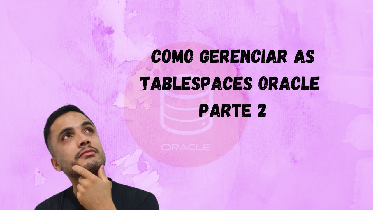 Gerenciando Tablespaces Oracle - Parte 2