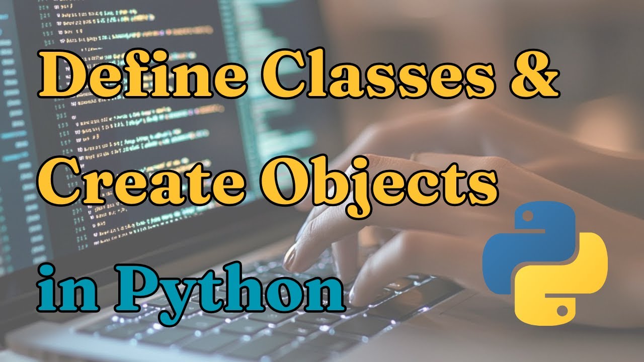 Defining Classes and Creating Objects in Python