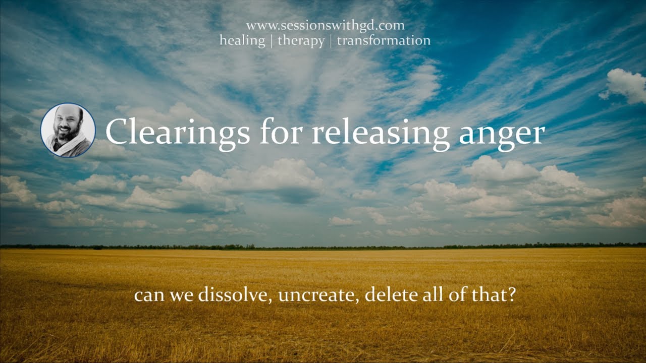 Clearings for releasing anger