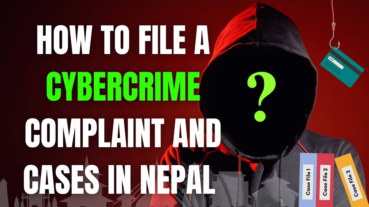 How to File Cybercrime Case in Nepal | Filing a Cybercrime Complaint and Cases in Nepal
