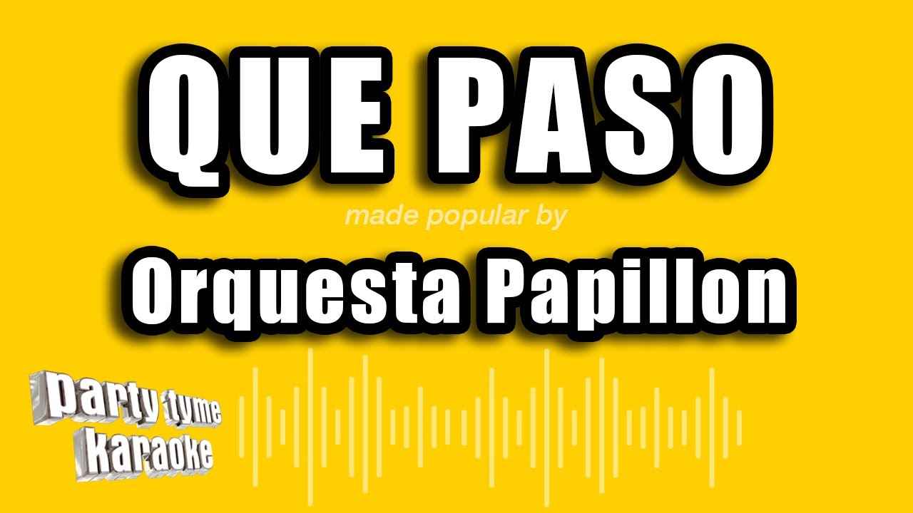 Orquesta Papillon - Que Paso (Versión Karaoke)