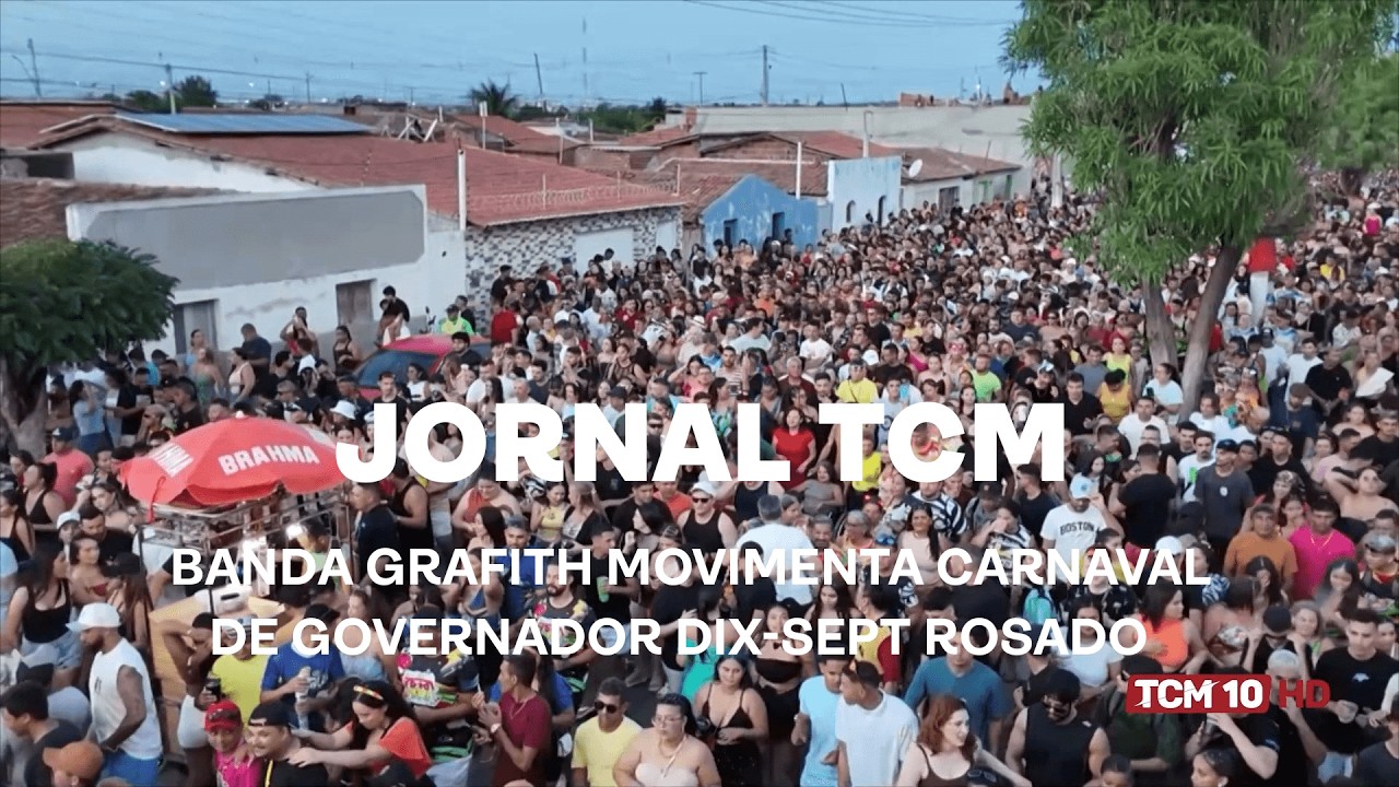 Jornal TCM - Banda Grafith movimenta carnaval de Governador Dix-Sept Rosado