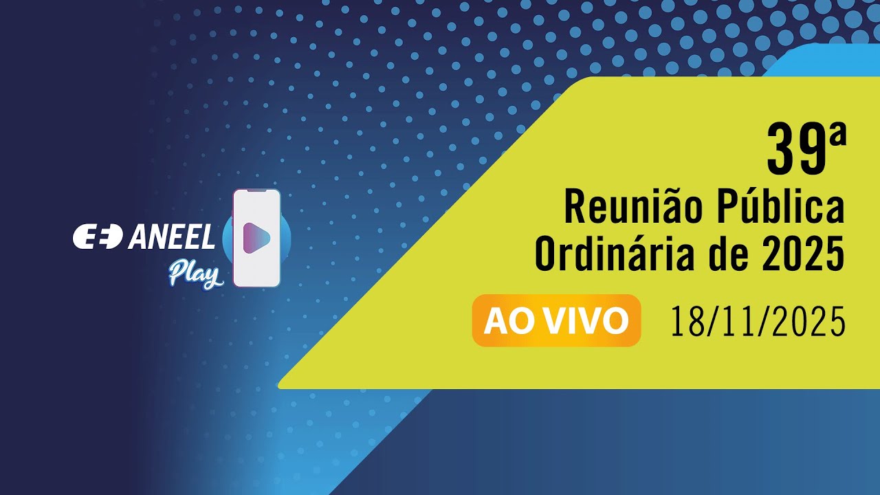 39&ordf; Reuni&atilde;o P&uacute;blica Ordin&aacute;ria da Diretoria da ANEEL de 2025