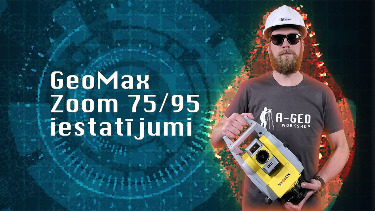 A-GEO Darbnīca. GeoMax Zoom 75/95 robotizētā tahimetra iestatījumi.