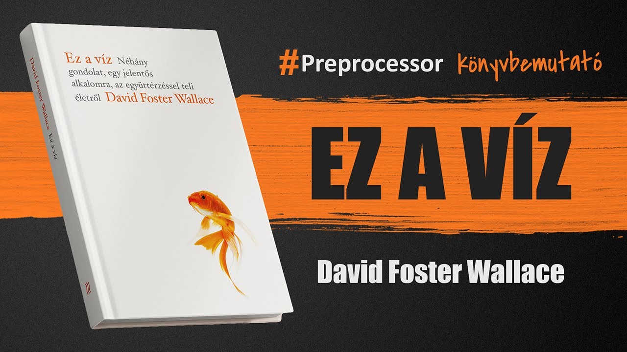 David Foster Wallace - Ez a víz [Teljes Könyvbemutató]