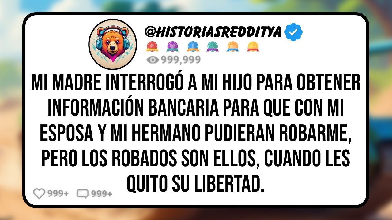 Mi MADRE Interrogó a mi HIJO para Obtener Información Bancaria para que con mi ESPOSA y mi HERM...