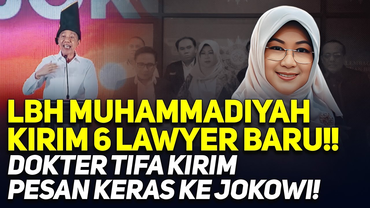 LBH MUHAMMADIYAH KIRIM 6 LAWYER BARU!! DOKTER TIFA KIRIM PESAN KERAS KE JOKOWI!