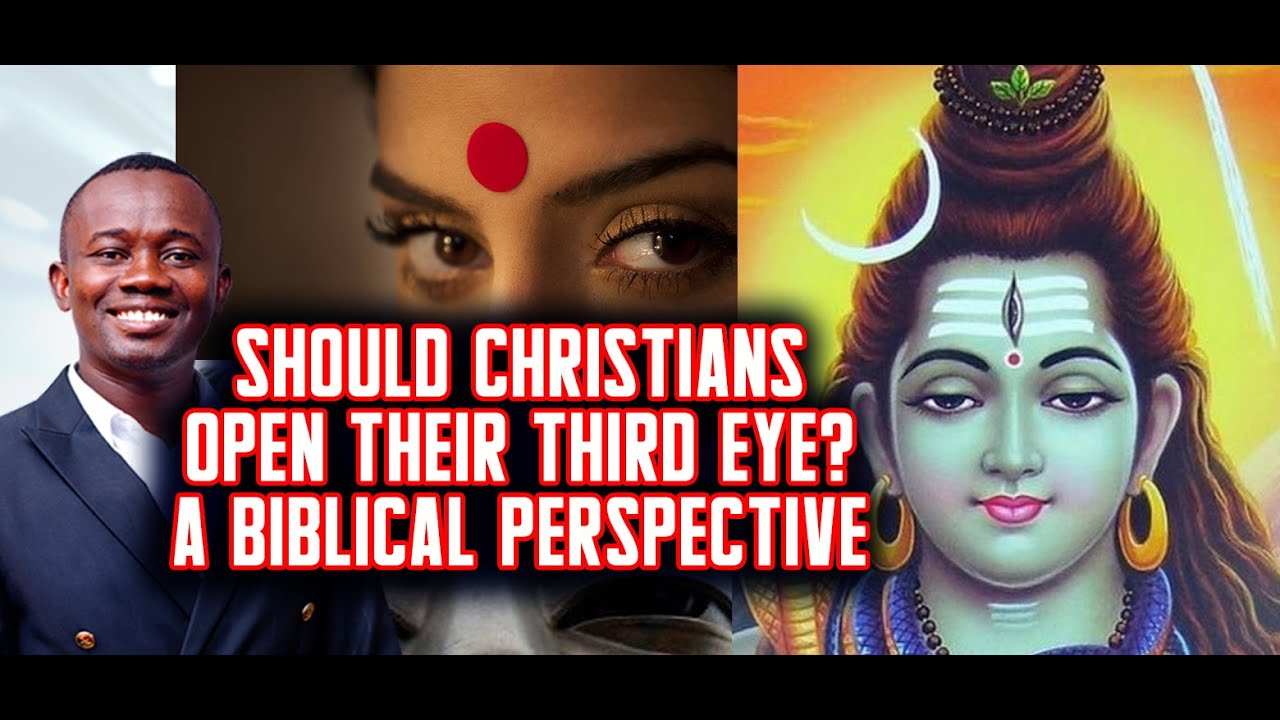 Should Christians Open their Third Eye? a biblical perspective