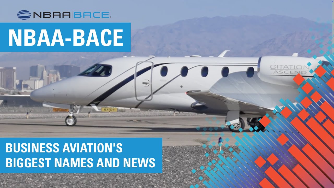 NBAA BACE: Business Aviation's Biggest Names and News